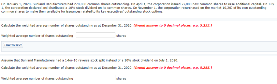 On January 1, 2020, Sunland Manufacturers had 270,000 common shares outstanding. On April 1, the corporation issued 27,000 ne