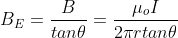 B_{E} =\frac{ B}{tan\theta } =\frac{\mu _{o}I}{2\pi r tan\theta }