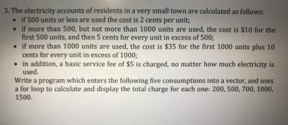 3. The electricity accounts of residents in a very small town are calculated as follows: e if 500 units or less are used the