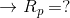 → Rp