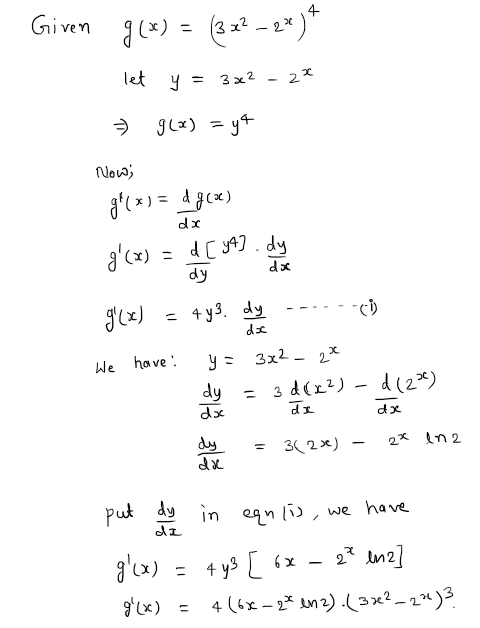 4 Given g(x) = (3x2 – 2x) let y = 3x2 2x g(x) =yt Now; gf(x) = 44() g(x) = d[yA] . dy dy g(x) = 4y3. dy dx dac dx We have d