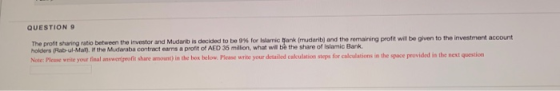 QUESTION The profit sharing ratio between the investor and Mudarbis decided to be for Islamic tank (mudarib) and the remainin