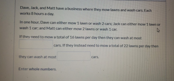 Dave, Jack, and Matt have a business where they mow lawns and wash cars. Each works 8 hours a day. In one hour, Dave can eith