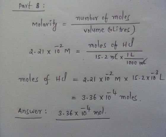 part B: number of moles volume & Litres) mole 2.21 x 10²m moles of Hd 1000 ml -3. X 15.2 X10 L -2 2.21 X 10 M 15.2 mL x ! L m