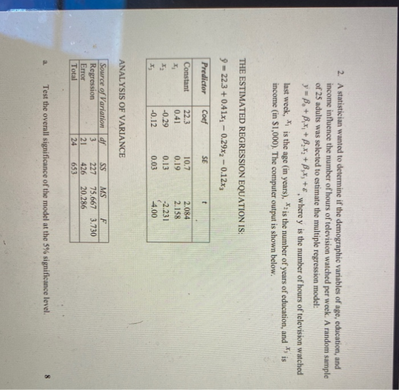 2. A statistician wanted to determine if the demographic variables of age, education, and income influence the number of hour