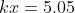 kx=5.05
