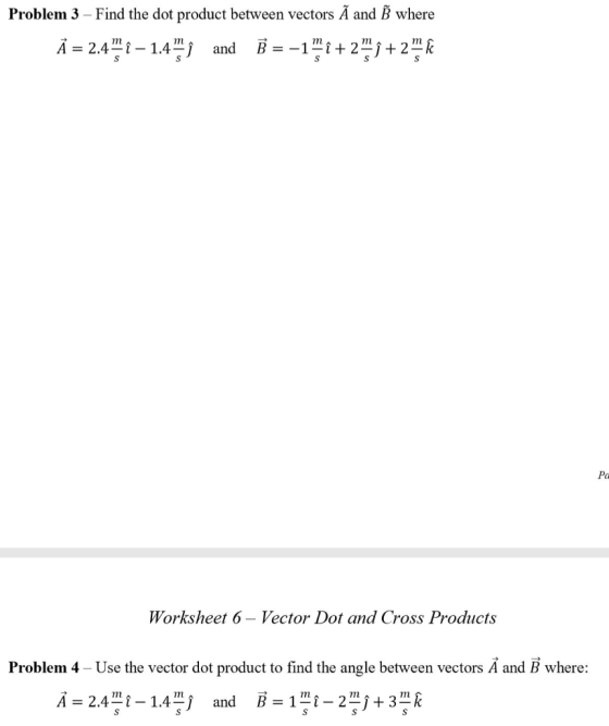 Problem 3 - Find the dot product between vectors A and B where Pa Worksheet 6 Vector Dot and Cross Products Problem 4 - Use t