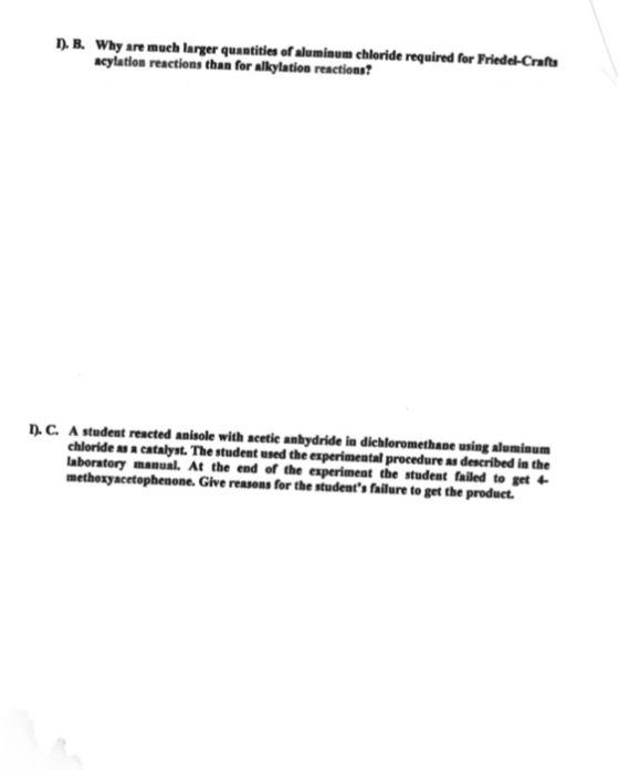1. B. Why are much larger quantities of aluminum chloride required for Friedel-Crafts acylation reactions than for alkylation