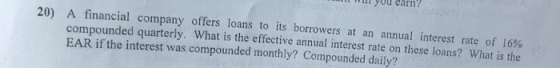 20) A financial company offers loans to its borrowers at an annual interest rate of 16% compounded quarterly. What is the eff