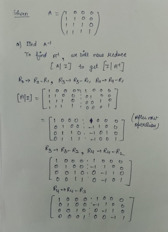 Given A= - a) find At we will nove reduce 9 To find At [Al I] to get [7 / At R Rg-Rig R3 R3-R, Ru Ry - R1 oo 0 (All] 01 OO 00