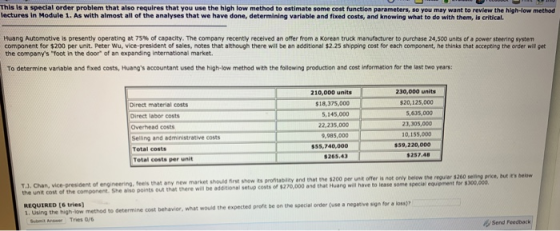 This is a special order problem that also requires that you use the high low method to estimate some cost function parameters