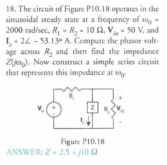 18. The circuit of Figure P10.18 operates in the sinusoidal steady state at a frequency of (1), = 2000 rad/sec, R, = R, = 10