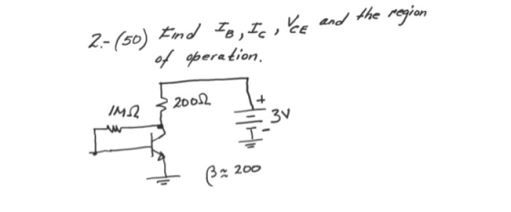 2-(50) Find Ib, Ic , Vce and the region of operation 200.12 IM 2 3V 6 200