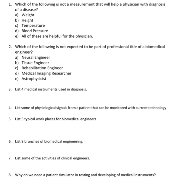 1. Which of the following is not a measurement that will help a physician with diagnosis of a disease? a) Weight b) Height c)