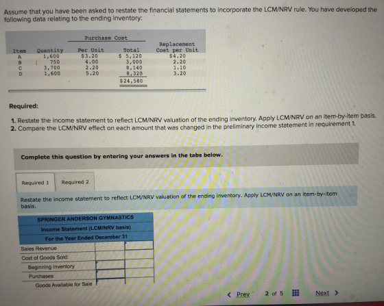 Assume that you have been asked to restate the financial statements to incorporate the LCM/NRV rule. You have developed the f