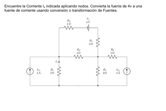 Encuentre la corriente ly indicada aplicando nodos. Convierta la fuente de 4v a una fuente de corriente usando conversión o t