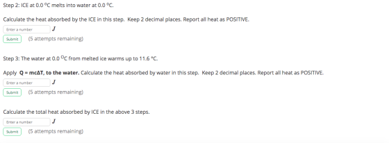 Step 2: ICE at 0.0 °C melts into water at 0.0 °C. Calculate the heat absorbed by the ICE in this step. Keep 2 decimal places.