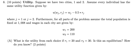 6. (10 points) Utility. Suppose we have two cities, 1 and 2. Assume every individual has the same utility function given by: