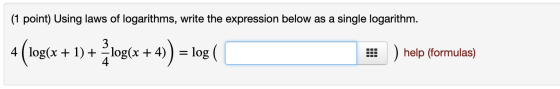 (1 point) Using laws of logarithms, write the expression below as a single logarithm. 4 (log(x + 1) + 2log(x + 4)) = log ( 1