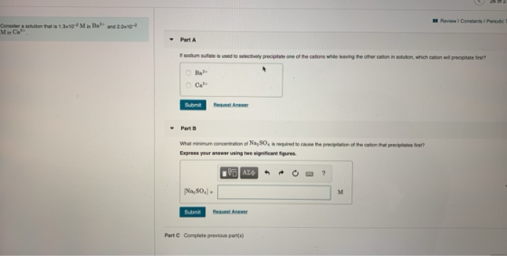 2002 - Review Constants Periodic Consider a solution that is 1.3x10-2 Min Ba? and 20x10-2 Min Cat - Part A sodium sulfate is