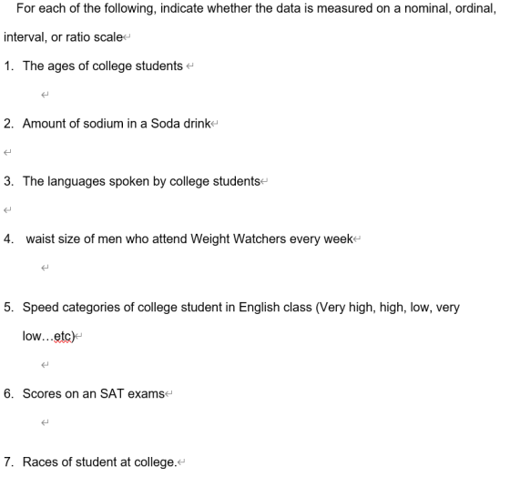 For each of the following, indicate whether the data is measured on a nominal, ordinal, interval, or ratio scale- 1. The ages