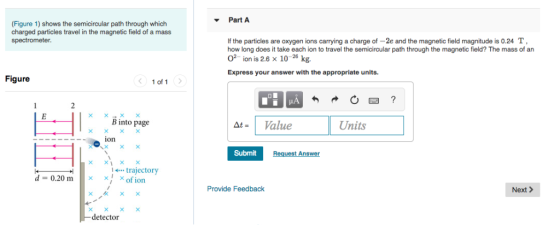 Part A (Figure 1) shows the semicircular path through which charged particles travel in the magnetic field of a mass If the p