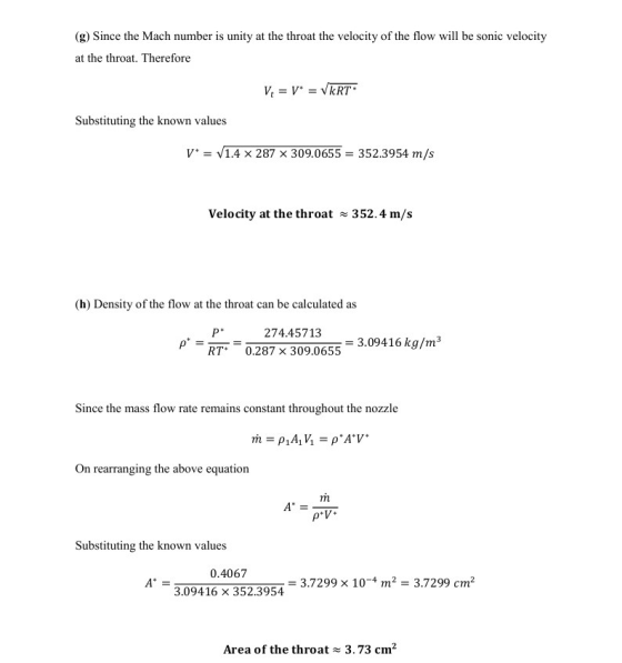 (g) Since the Mach number is unity at the throat the velocity of the flow will be sonic velocity at the throat. Therefore V =