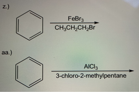 z.) FeBr3 CH3CH2CH2Br aa.) AICI: 3-chloro-2-methylpentane