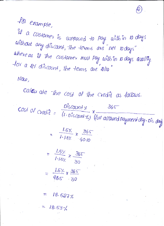 foi example, a customer is supposed to pay with in 10 days without any discount, the terms are net 10 days where as if the c