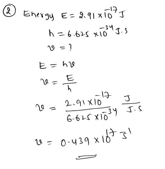 & Energy E-4.91Tots h=6.625 410 Mg.s E=no 20 - 2.91x10!? I 1 6625x1034 Jos = 0.439 x 1673