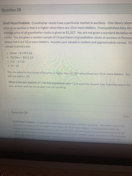 Question 28 Small Mean Problem. Grandfather clocks have a particular market in auctions. One theory about price at an auction