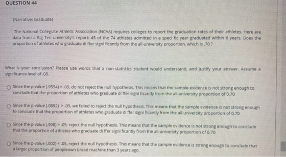 QUESTION 44 (Narrative: Graduate) The National Collegiate Athletic Association (NCAA) requires colleges to report the graduat