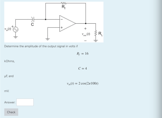 1 + voru (1) IR Determine the amplitude of the output signal in volts if Rx = 16 kOhms, C =4 uF, and Vin(t) = 2 cos(21100t) m