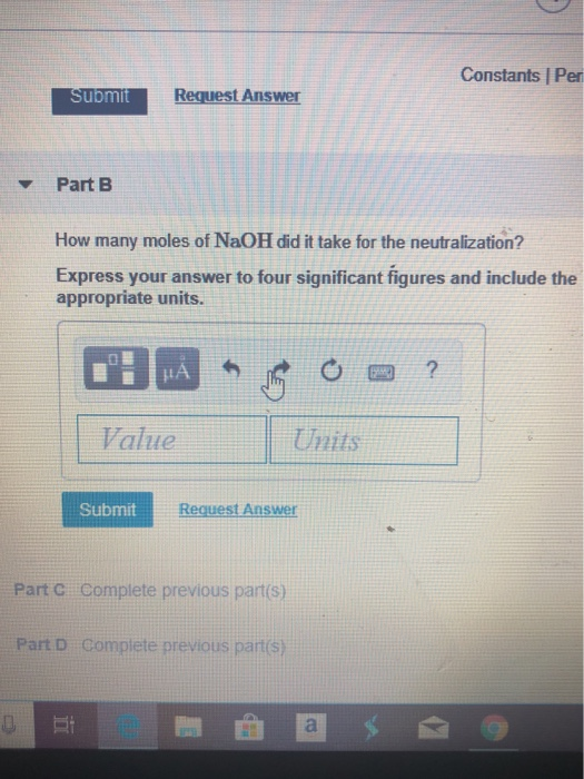 Constants Per Submit Request Answer Part B How many moles of NaOH did it take for the neutralization? Express your answer to