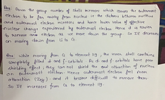 Ams. Down the group number of shells increases which causes the outermost electron to be far away from nucleus lie the distan