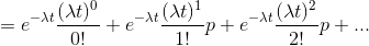 =e^{-\lambda t}\frac{(\lambda t)^{0}}{0!} + e^{-\lambda t}\frac{(\lambda t)^{1}}{1!}p +e^{-\lambda t}\frac{(\lambda t)^{2}}{2!}p +...