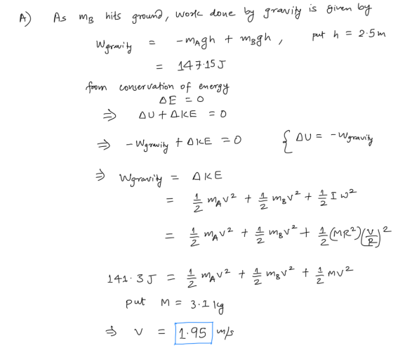 - A As MB hits ground, work done by gravity is given by - Wgravity = -magh t mogh , put h=2.5m = 147:15J from conservation of