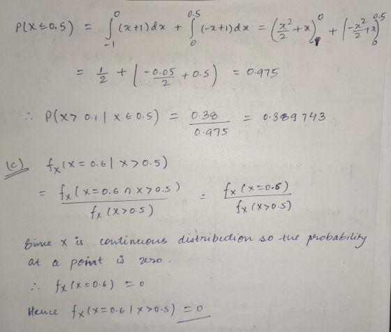 0 0.5 PLX 40.5) 13 *+1) dx + % (-2+1)dx = (+2) + -1 a -0.05 2 +0.5) - 0.975 P(x> 0.1 | X+0.5) 0.38 - 0-389 743 0.975 fxlx = 0