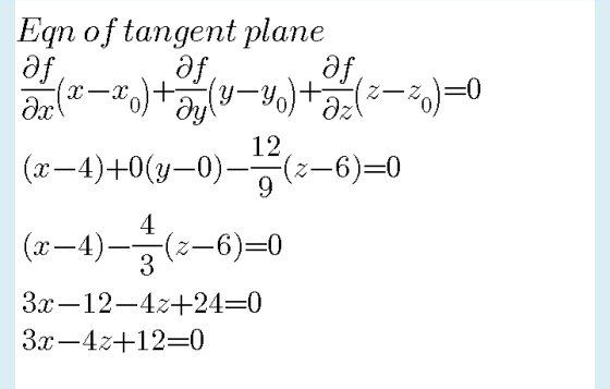 Eqn of tangent plane Әf, Əf Əf, əx(-x)+ + (z-7.)=0 (2–4)+0(y=0)-1}{3–6)=0 (2–4)-(2-6)=0 3x-12–42+24=0 3x-4x+12=0