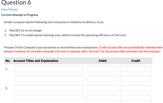 Question 6 View Policies Current Attempt in Progress Oriole Company had the following two transactions related to its deliver