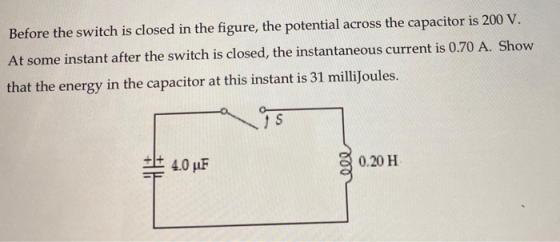Before the switch is closed in the figure, the potential across the capacitor is 200 V. At some instant after the switch is c