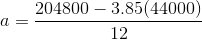 204800 - 3.85 (44000) a = 12