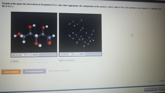 (Include in the names the stereochemical designation D or L and, where appropriate the configuration of the anomeric carbon,