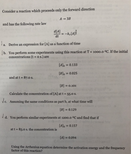 Consider a reaction which proceeds only the forward direction A→ 3B S and has the following rate law d[A] _ -ky[A]Ž a. Derive