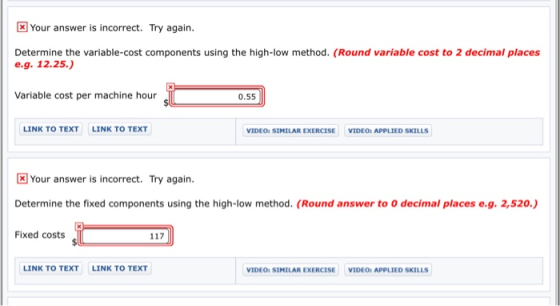 X Your answer is incorrect. Try again. Determine the variable-cost components using the high-low method. (Round variable cost
