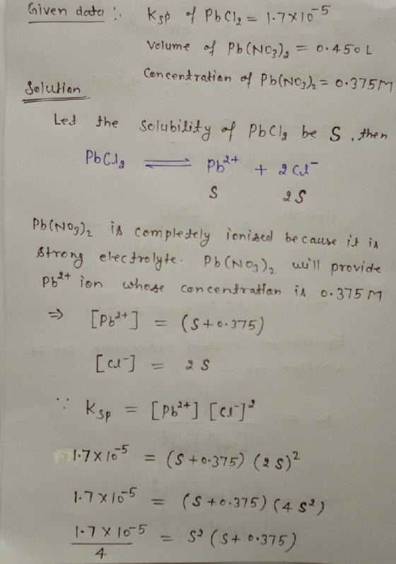 Given data: Ksp of Pb Cl₂ = 1.78105 Volume of Pb (NO2) = 0.450L Concentration of Pb(NO3)₂ = 0.375m Solution Leat the Pb Cola