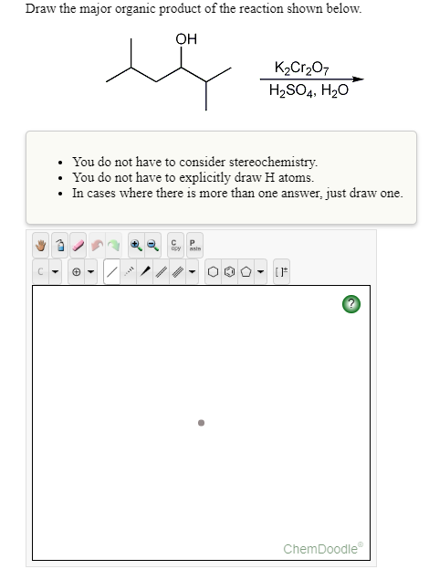 Draw the major organic product of the reaction shown below. OH K2Cr207 H2SO4, H20 • You do not have to consider stereochemist