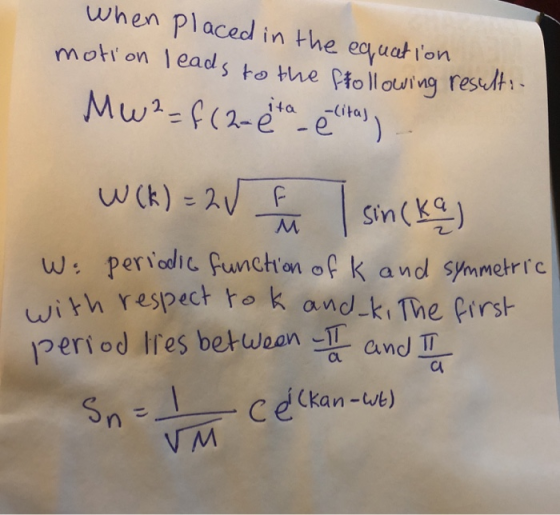when placed in the equation motion leads to the following resulti- Mw2=f(2-eta elitas, W(K) = 2V F I sincka) W . periodic fun