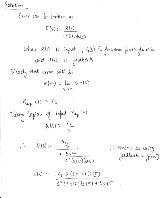 Solution Foror can be written as Els)- RO) I+G6)H(s) ) where R(s) is input Gls) is forward path function and His) is Judback