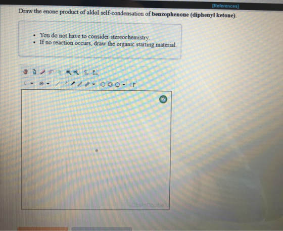 [References] Draw the enone product of aldol self condensation of benzophenone (diphenyl ketone) . You do not have to conside
